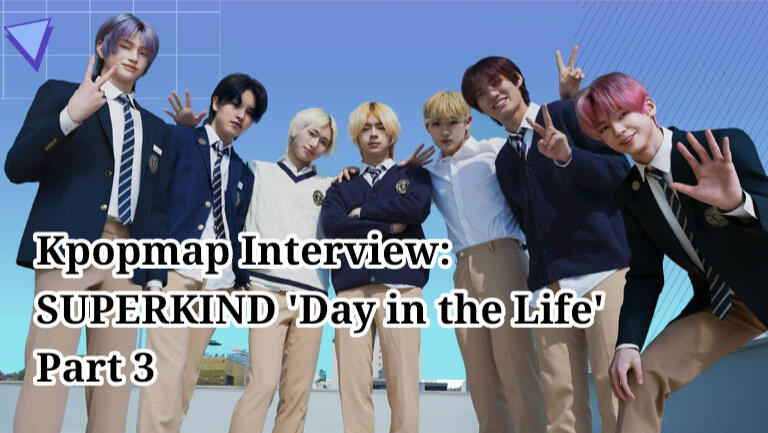 Kpopmap Interview: SUPERKIND 'Day in the Life' Part 3
