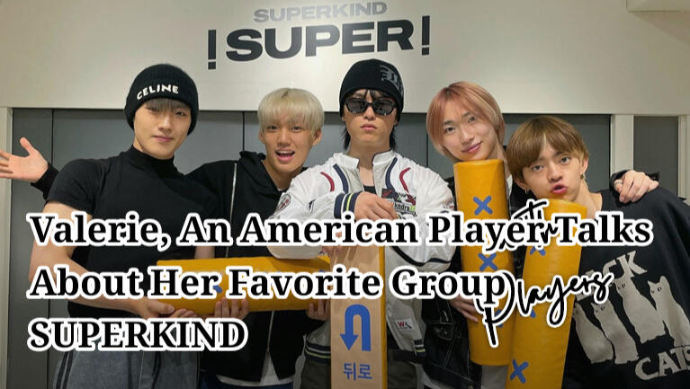 Valerie, An American Player Talks About Her Favorite Group SUPERKIND